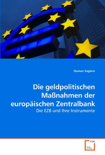 Preisvergleich Produktbild Die geldpolitischen Maßnahmen der europäischen Zentralbank: Die EZB und Ihre Instrumente
