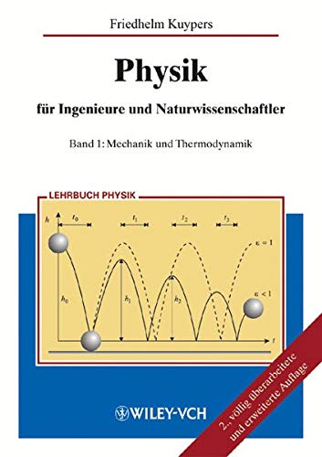 Physik für Ingenieure und Naturwissenschaftler: Band 1: Mechanik und Thermodynamik Physik für Ingenieure und Naturwissenschaftler: Band 1: Mechanik und Thermodynamik