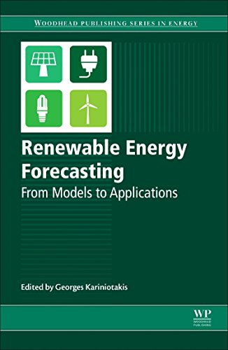 Renewable Energy Forecasting: From Models to Applications (Woodhead Publishing Series in Energy): Kariniotakis, Georges
