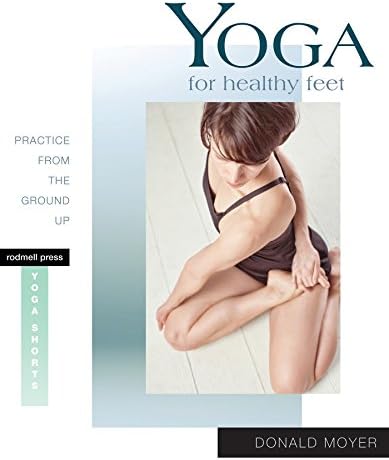 Yoga for Healthy Feet: Practice from the Ground Up (Yoga Shorts)