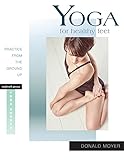Yoga for Healthy Feet: Practice from the Ground Up (Rodmell Press Yoga Shorts)