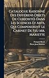  Catalogue Raisonné Des Différens Objets De Curiosités Dans Les Sciences Et Arts, Qui Composoient Le Cabinet De Feu Mr. Mariette