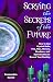 Scrying the Secrets of the Future: How to Use Crystal Ball, Fire, Wax, Mirrors, Shadows, and Spirit Guides to Reveal Your Destiny