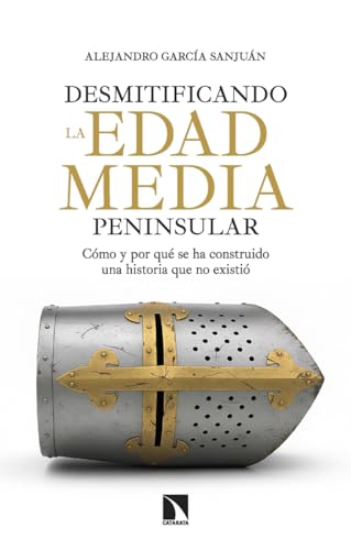 Desmitificando la Edad Media peninsular: Cómo y por qué se ha construido una historia que no existió: 1076 (Mayor)
