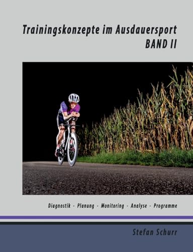 Trainingskonzepte im Ausdauersport: Band 2: Diagnostik - Planung - Monitoring - Analyse - Programme