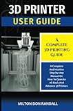 3D Printer: A Complete 3D Printing Guide