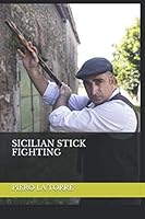 Sicilian Stick Fighting 1708903585 Book Cover