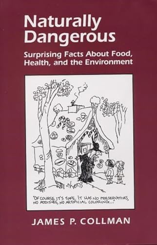 Naturally Dangerous: Surprising Facts About Food, Health, and the...