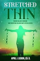 Stretched Thin: Finding Balance Working and Parenting Children with Special Needs 1548019232 Book Cover