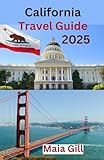 California Travel guide 2025: The Ultimate and Comprehensive Travel Book