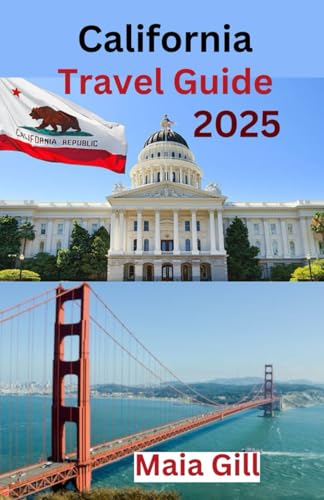 California Travel guide 2025: The Ultimate and Comprehensive Travel Book