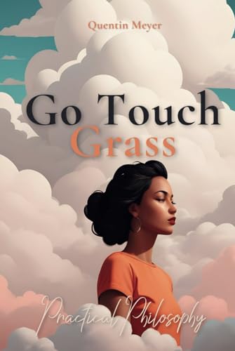 Go Touch Grass: Practical Philosophy gratitude journal with Prompts for Shadow Meditation work and Nietzsche quotes