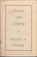 Science and singing;: A consideration of the capabilities of the vocal cords and their work in the art of tone production, 0875970028 Book Cover