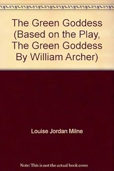 The Green Goddess (Based on the Play, The Green Goddess By William Archer)