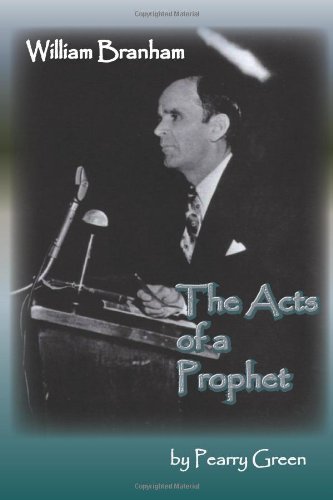 William Branham: The Acts of a Prophet