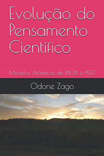 Evolução do Pensamento Científico: Modelos Atômicos de 1808 à 1913 (Portuguese Edition)
