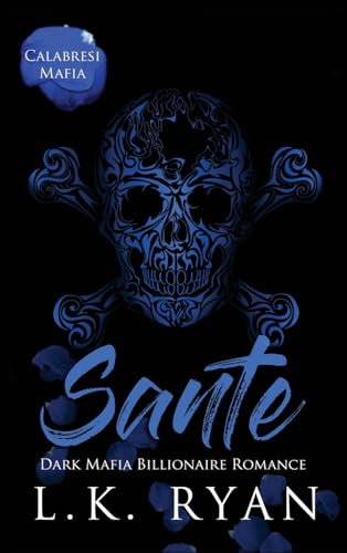 Sante: Dark Mafia Billionaire Romance (Calabresi Italian Mafia)