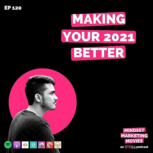Making your 2021 Better || Ep 120 || an RTH24 podcast
