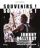 Johnny Hallyday - Souvenirs ! souvenirs !: Histoire d'une amitié, photos inédites - Cyril Laffitau Vorwort: Pierre Billon 