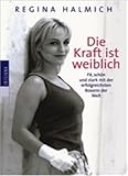 regina halmich stefan raab  Die Kraft ist weiblich. Fit, schön und stark mit der erfolgreichsten Boxerin der Welt.
