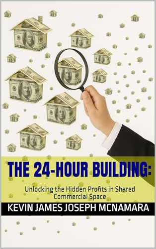 The 24-Hour Building: : Unlocking the Hidden Profits in Shared
