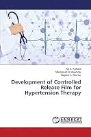 Development of Controlled Release Film for Hypertension Therapy 3659649961 Book Cover