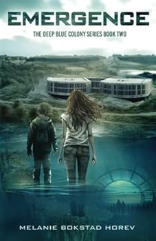 Emergence: A Young Adult Dystopian Novel - Book #2 of the Deep Blue Colony