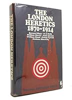 The London heretics, 1870-1914 B0006BT4QE Book Cover