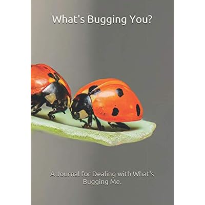 What's Bugging You?: A Journal for Dealing with What's Bugging Me.