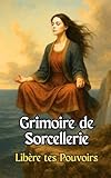 Grimoire de Sorcellerie: Libère tes Pouvoirs