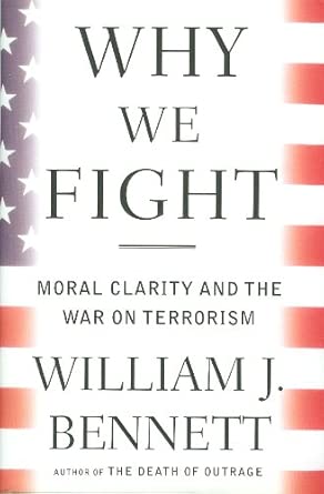 Why We Fight: Moral Clarity and the War on Terrorism Why We Fight: Moral Clarity and the War on Terrorism book cover