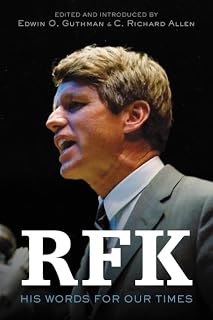 RFK: His Words for Our Times – The Fiftieth Anniversary Collection on Civil Rights and America's Legacy with Commentary from Presidents and Historians