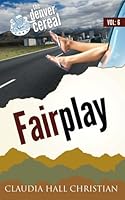 Fairplay: Denver Cereal, Volume 6 1938057929 Book Cover
