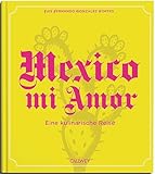 Mexico mi Amor: Eine kulinarische Reise