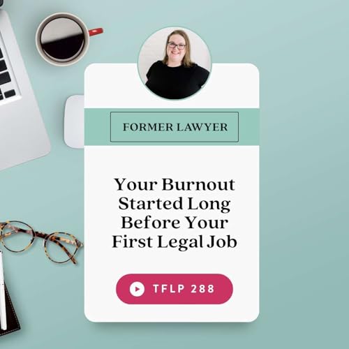 Your Burnout Started Long Before Your First Legal Job Podcast Por  arte de portada