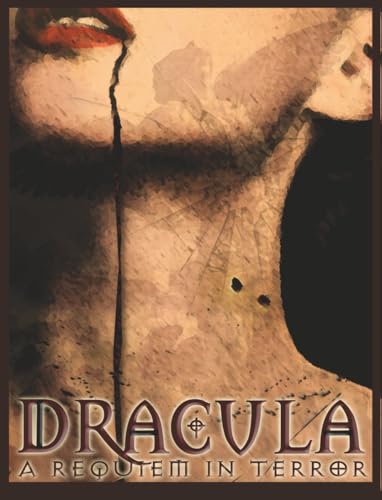 Dracula - a Requiem in Terror: A Phantasmagorical Stage Play Inspired by Bram Stoker�fs Dracula