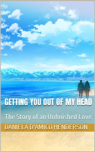 Getting You Out of My Head: The Story of an Unfinished Love (English Edition)