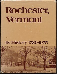 Hardcover Rochester, Vermont: Its History 1780-1975 With Illustrations and Maps Book