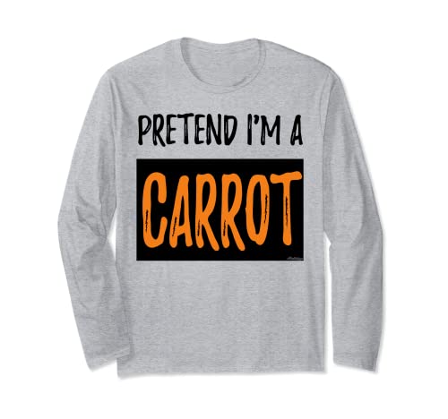 Pretend I'm A Carrot Long Sleeve T-Shirt