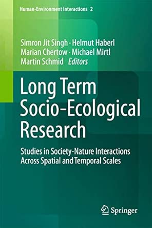 Long Term Socio-Ecological Research: Studies in Society-Nature Interactions Across Spatial and Temporal Scales: 2 2013th Edition book cover