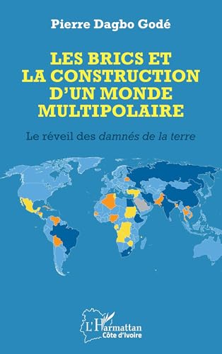 Les BRICS et la construction d’un monde multipolaire: Le réveil des damnés de la terre