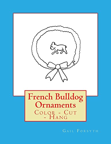 French Bulldog Ornaments: Color - Cut - Hang