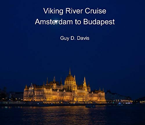 Viking River Cruise -- Amsterdam to Budapest