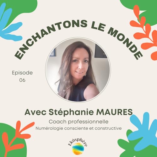 #6 St&eacute;phanie Maur&egrave;s - Coach professionnelle, experte en num&eacute;rologie consciente et constructive