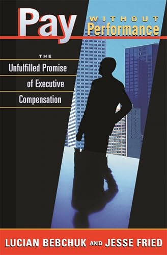 Pay without Performance: The Unfulfilled Promise of Executive Compensation