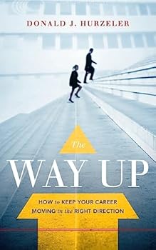 Hardcover The Way Up: How to Keep Your Career Moving in the Right Direction Book
