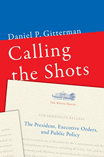 Calling The Shots: The President, Executive Orders, And Public Policy #TOP13