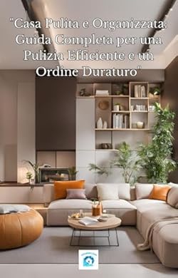 Foto di Casa Pulita e Organizzata:: Guida Completa per una Pulizia Efficiente e un Ordine Duraturo