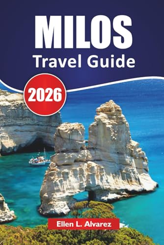MILOS TRAVEL GUIDE 2026: Top Things to Do, Beaches, Local Cuisine, Hiking Trails, and Travel Tips for Exploring Greece’s Romantic Island