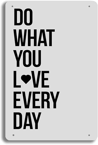 Anceky Tin Sign Do What You Love Every Day Vintage Encourage Metal Sign Creativity Iron Sign Wall Decor for Bar Library Living Room, Yard Garage, Cafes Pubs Classroom 5.5x8 Inch